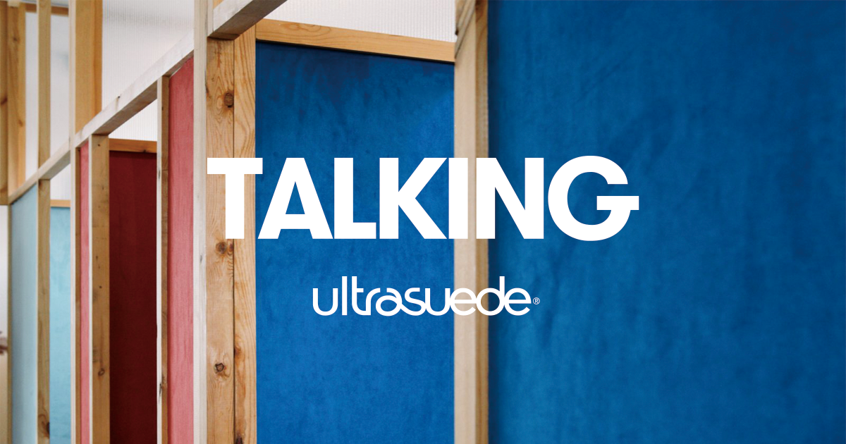 TALKING Ultrasuede®
